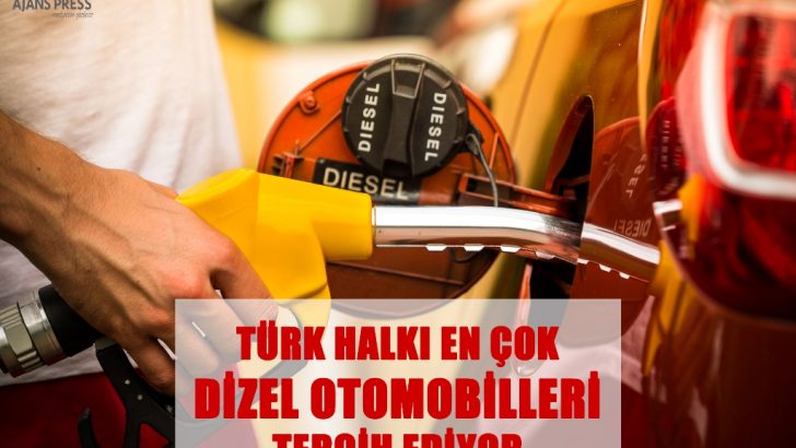 TÜRK HALKI EN ÇOK DİZEL OTOMOBİLLERİ TERCİH EDİYOR