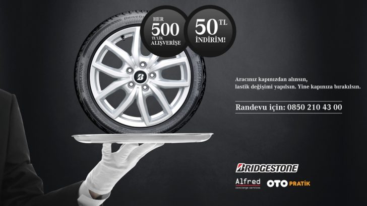BRIDGESTONE LASTİKLER AYAĞINIZA GELİYOR